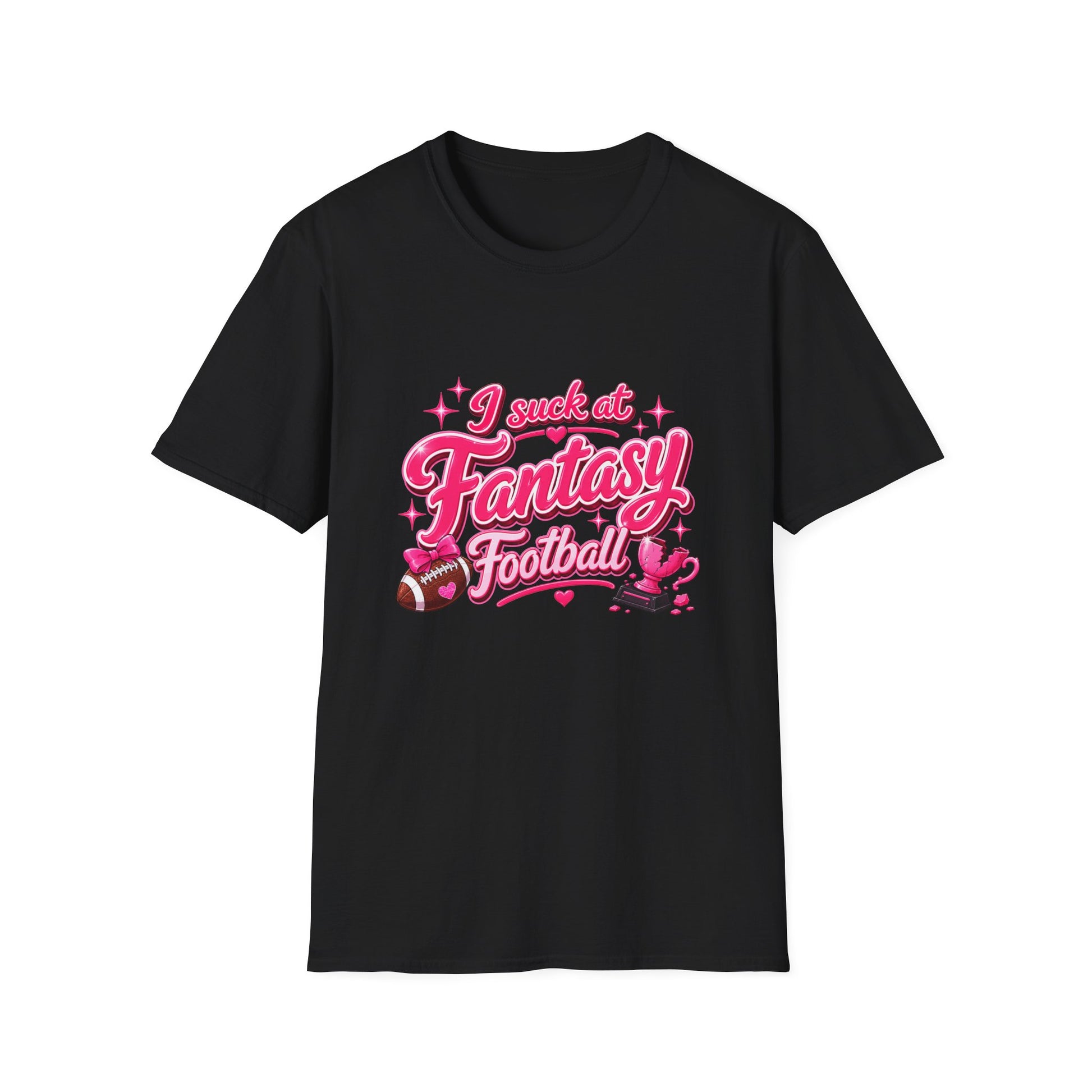 Black Gildan 64000 Softstyle t-shirt with a glossy pink script print reading I suck at Fantasy Football across the chest, with hearts, a football tied with a pink bow, and a shattered pink trophy.
