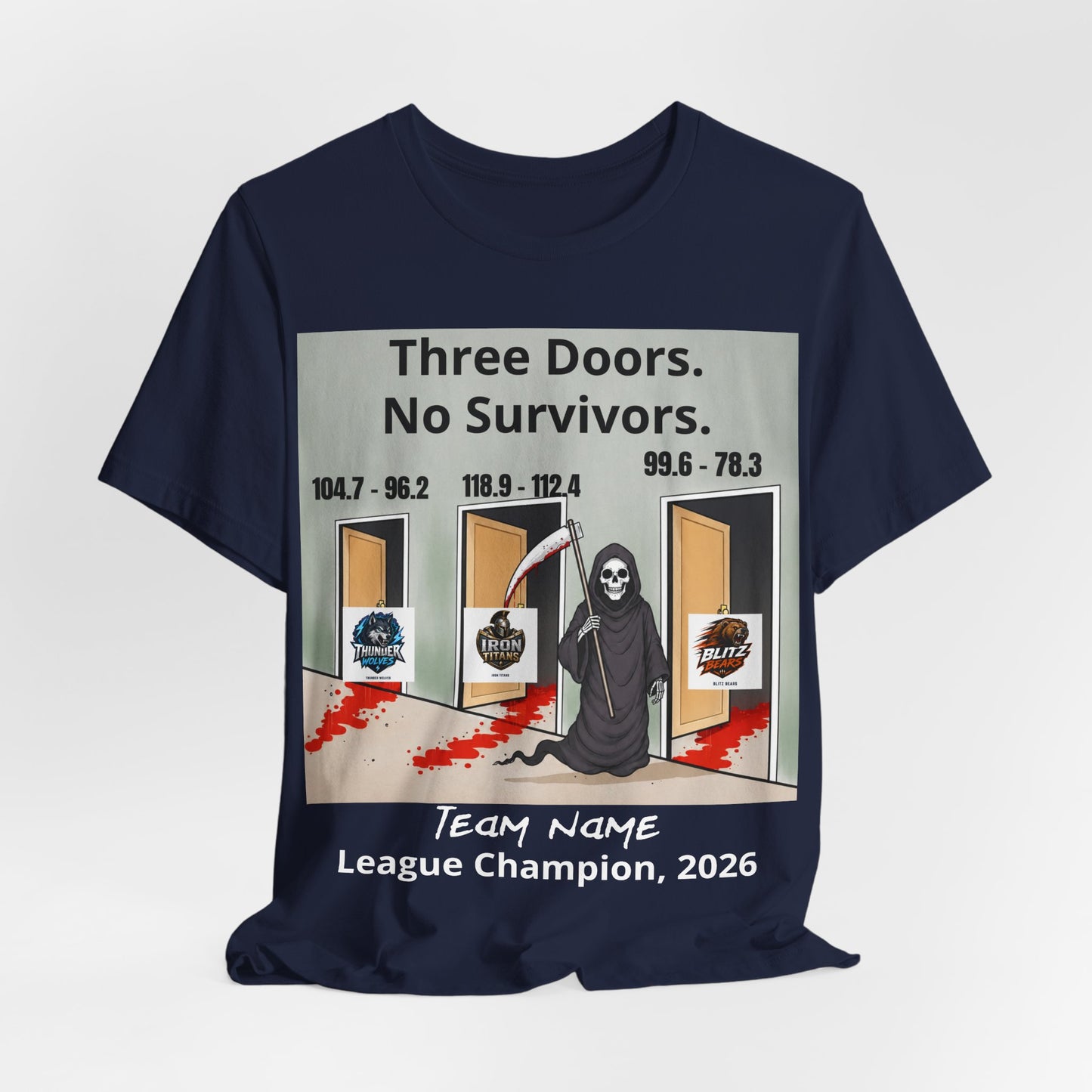 Navy Bella+Canvas 3001 t-shirt printed with a grim reaper holding a bloodied scythe in a hallway of three open doors, the headline Three Doors. No Survivors. on the wall above, the final scores 104.7 - 96.2, 118.9 - 112.4 and 99.6 - 78.3 over the doors, the Thunder Wolves, Iron Titans and Blitz Bears logos in the doorways, and Team Name hand-lettered in white over League Champion, 2026 beneath.